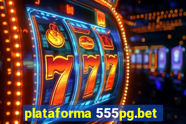 plataforma 555pg.bet